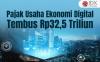 Pajak Usaha Ekonomi Digital Tembus Rp32,5 Triliun