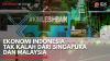 Ekonomi Indonesia Tak Kalah dari Singapura dan Malaysia,(Sumber: IDX CHANNEL)