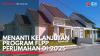 Menanti Kelanjutan Program FLPP Perumahan di 2025. (Sumber : IDX Channel)