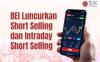 BEI Luncurkan Short Selling dan IDSS Kuartal II-2025