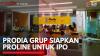 Prodia Grup Siapkan Proline untuk IPO,(Sumber: IDX CHANNEL)