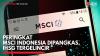 Peringkat MSCI Indonesia Dipangkas, IHSG Tergelincir,(Sumber: IDX CHANNEL)