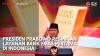 Presiden Prabowo Resmikan Layanan Bank Emas Pertama di Indonesia,(Sumber: IDX CHANNEL)