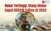 Rekor Tertinggi, Utang Global Capai USD318 Triliun pada 2024