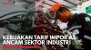 Kebijakan Tarif Impor AS Ancam Sektor Industri,(Sumber: IDX CHANNEL)
