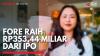 FORE Raih Rp353,44 Miliar dari IPO,(Sumber: IDX CHANNEL)