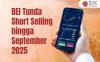BEI Tunda Short Selling sampai September 2025