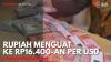 Rupiah Menguat ke Rp16.400-an per USD,(Sumber: IDX CHANNEL)