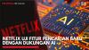 Netflix Uji Fitur Pencarian Baru dengan Dukungan AI,(Sumber: IDX CHANNEL)