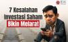 Hati-Hati, 7 Kesalahan Investasi Saham Ini Bisa Bikin Merugi