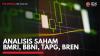 Analisis Saham BMRI, BBNI, TAPG, BREN,(Sumber: IDX CHANNEL)