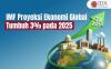 Proyeksi IMF: Ekonomi Global Tumbuh 3 Persen pada 2025
