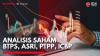 Analisis Saham BTPS, ASRI, PTPP, ICBP. (Sumber: IDX Channel)
