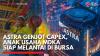 Astra Genjot Capex, Anak Usaha MDKA Siap Melantai di Bursa,(Sumber: IDX CHANNEL)