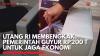Utang RI Membengkak, Pemerintah Guyur Rp200 T untuk Jaga Ekonomi,(Sumber: IDX CHANNEL)