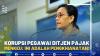 Korupsi Pegawai Ditjen Pajak, Menkeu: Ini Adalah Pengkhianatan!