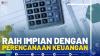 Raih Impian Dengan Perencanaan Keuangan