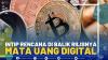 Intip Rencana di Balik Rilisnya Mata Uang Digital