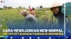 Cara Mewujudkan New Normal Sistem Ketahanan Pangan di Indonesia