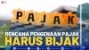 Rencana Pengenaan Pajak Harus Bijak