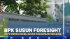 BPK Susun Foresight Demi Awasi Kebijakan Keuangan Negara