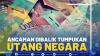 Ancaman Dibalik Tumpukan Utang Negara