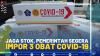 Jaga Stok, Pemerintah Segera Impor 3 Obat Covid-19