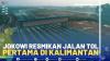 Jokowi Resmikan Jalan Tol Pertama di Kalimantan