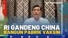 RI Gandeng China Bangun Pabrik Vaksin