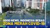 Good News, Indonesia Bebas Zona Merah Covid-19