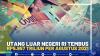 Utang Luar Negeri RI Tembus Rp5.957 triliun Per Agustus 2021