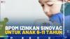 BPOM Izinkan Sinovac Untuk Anak 6-11 Tahun