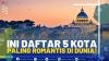 Ini Daftar 5 Kota Paling Romantis di Dunia!