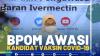 BPOM Awasi Kandidat Vaksin Covid-19