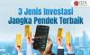 Inilah Tiga Jenis Investasi Jangka Pendek Pilihan
