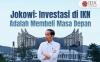 Jokowi: Investasi di IKN adalah Membeli Masa Depan