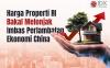 Harga Properti Diprediksi Melonjak Imbas Perlambatan Ekonomi China