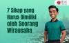 Tujuh Sikap yang Harus Dimiliki oleh Seorang Wirausaha