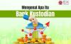 Bank Kustodian Adalah: Definisi, Tugas, dan Contohnya di Indonesia