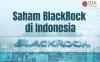 Apa Saja Daftar Saham BlackRock di Indonesia?