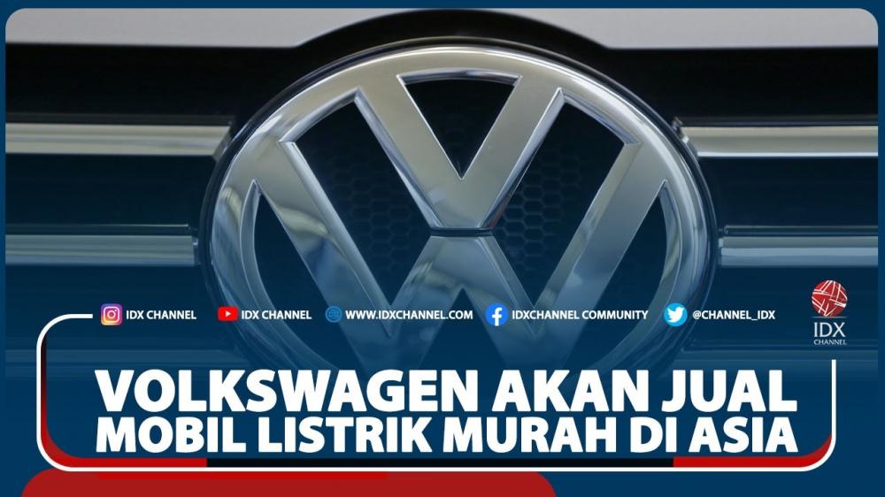 Volkswagen Akan Jual Mobil Listrik Murah  Di Asia IDX Channel