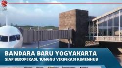 Bandara Baru Yogyakarta Siap Beroperasi, Tunggu Verifikasi Kemenhub