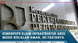 Kemenpupr Klaim Infrastruktur Arus Mudik Berjalan Aman, Ini Faktanya
