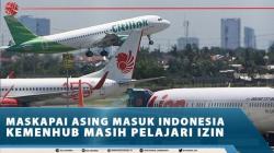 Maskapai Asing Masuk Indonesia, Kemenhub Masih Pelajari Izin Penerbangannya