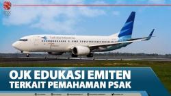 OJK Edukasi Emiten Terkait Pemahaman PSAK - OJK Update Part 3