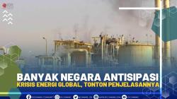 BANYAK NEGARA ANTISIPASI KRISIS ENERGI GLOBAL, TONTON PENJELASANNYA.(SUMBER : IDX CHANNEL)