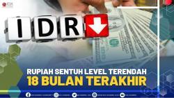 RUPIAH SENTUH LEVEL TERENDAH 18 BULAN TERAKHIR.(SUMBER : IDX CHANNEL)