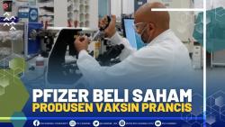 PFIZER BELI SAHAM PRODUSEN VAKSIN PRANCIS.(SUMBER : IDX CHANNEL)