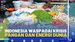 Indonesia Waspadai Krisis Pangan dan Energi Dunia.(SUMBER : IDX CHANNEL)