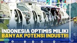 Indonesia Optimis Miliki Banyak Potensi Industri.(SUMBER : IDX CHANNEL)